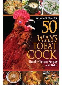 Buy 50 Ways to Eat Cock: Healthy Chicken Recipes with Balls! in UAE