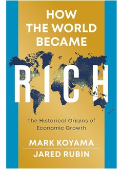 Buy How the World Became Rich: The Historical Origins of Economic Growth in UAE