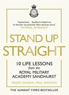 Buy Stand Up Straight 10 Life Lessons From The Royal Military Academy Sandhurst by Nanson Major General Paul Hardcover in UAE