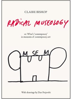 اشتري Radical Museology : or, What's Contemporary in Museums of Contemporary Art? في الامارات