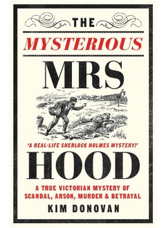 اشتري The Mysterious Mrs Hood: A True Victorian Mystery of Scandal, Arson, Murder في الامارات