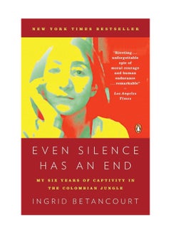 اشتري Even Silence Has An End My Six Years Of Captivity In The Colombian Jungle Paperback في الامارات