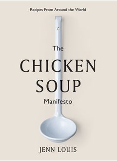 Buy The Chicken Soup Manifesto : Recipes from around the world in UAE