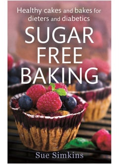 اشتري Sugar-Free Baking : Healthy cakes and bakes for dieters and diabetics في السعودية