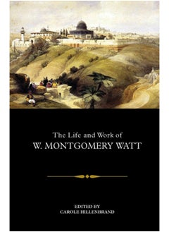 Buy The Life and Work of W. Montgomery Watt in Saudi Arabia