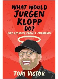 اشتري What Would Jurgen Klopp Do?: Life Lessons from a Champion في الامارات