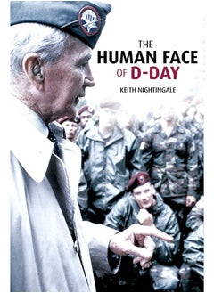 Buy The Human Face of D-Day: Walking the Battlefields of Normandy: Essays, Reflections, and Conversations with Veterans of the Longest Day in UAE