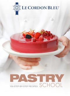 اشتري Le Cordon Bleu Pastry School : 100 step-by-step recipes explained by the chefs of the famous French culinary school في السعودية