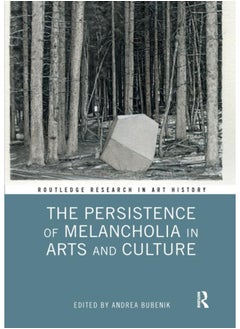 اشتري The Persistence of Melancholia in Arts and Culture في الامارات