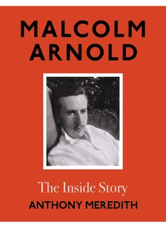 Buy Malcolm Arnold: The Inside Story in UAE