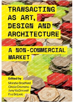 اشتري Transacting as Art, Design and Architecture : A Non-Commercial Market في السعودية