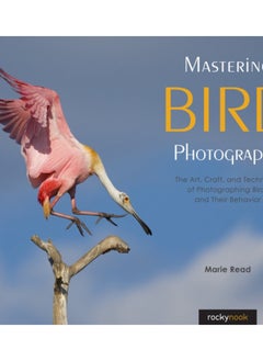 Buy Mastering Bird Photography : The Art, Craft, and Technique of Photographing Birds and Their Behavior in UAE