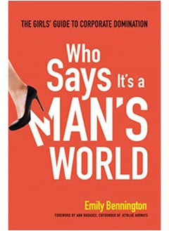 Buy Who Says It`s a Man`s World: The Girls` Guide to Corporate Domination in Egypt