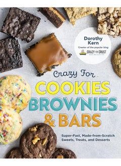 اشتري Crazy for Cookies, Brownies, and Bars: Super-Fast, Made-from-Scratch Sweets, Treats, and Desserts في الامارات