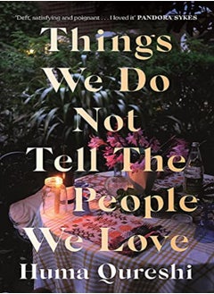 اشتري Things We Do Not Tell The People We Love by Huma Qureshi Hardcover في الامارات