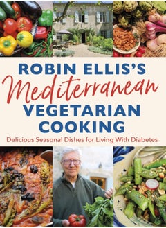 اشتري Robin Ellis's Mediterranean Vegetarian Cooking : Delicious Seasonal Dishes for Living Well with Diabetes في السعودية