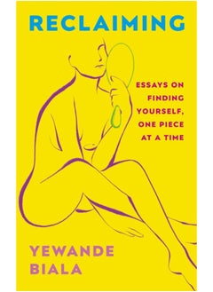 Buy Reclaiming : Essays on finding yourself one piece at a time 'Yewande offers piercing honesty... a must-read book for anyone who has been on social media.'- The Skinny in Saudi Arabia