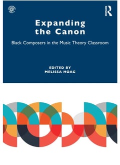 Buy Expanding the Canon : Black Composers in the Music Theory Classroom in UAE