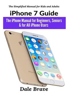 اشتري Iphone 7 Guide The Iphone Manual For Beginners Seniors And For All Iphone Users في الامارات