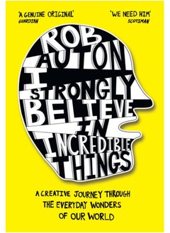 اشتري I Strongly Believe in Incredible Things : A Creative Journey Through the Everyday Wonders of Our World في الامارات