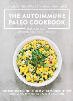 Buy The Autoimmune Paleo Cookbook : An allergen-free approach to managing chronic illness. in UAE