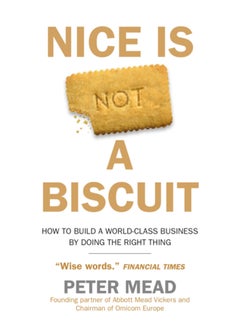 Buy Nice is Not a Biscuit : How to Build a World-Class Business by Doing the Right Thing in Saudi Arabia