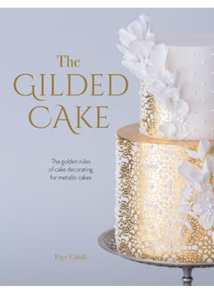 Buy The Gilded Cake: The Golden Rules of Cake Decorating for Metallic Cakes in UAE