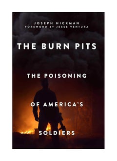 اشتري The Burn Pits The Poisoning Of Americas Soldiers Paperback في الامارات