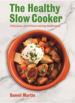 Buy The Healthy Slow Cooker : Delicious, nutritious eating made easy in Saudi Arabia