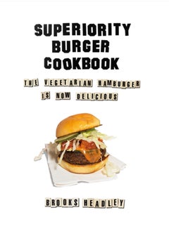 اشتري Superiority Burger Cookbook : The Vegetarian Hamburger Is Now Delicious في الامارات