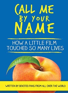اشتري Call Me by Your Name: How a Little Film Touched So Many Lives في الامارات