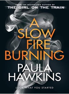 اشتري A Slow Fire Burning: The scorching new thriller from the author of The Girl on the Train في الامارات