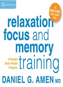 Buy Relaxation Focus And Memory Training A Guided Brain Health Program by Amen, Daniel G. Paperback in UAE