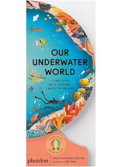 Buy Our Underwater World: A First Dive into Oceans, Lakes, and Rivers in UAE