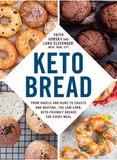 Buy Keto Bread : From Bagels and Buns to Crusts and Muffins, 100 Low-Carb, Keto-Friendly Breads for Every Meal in UAE