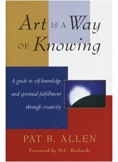 Buy Art Is a Way of Knowing : A Guide to Self-Knowledge and Spiritual Fulfillment through Creativity in Saudi Arabia