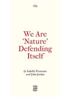 اشتري We Are 'Nature' Defending Itself : Entangling Art, Activism and Autonomous Zones في الامارات