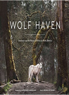 اشتري Wolf Haven Sanctuary And The Future Of Wolves In North America by Musselman, Annie Marie - Peterson, Brenda Hardcover في الامارات