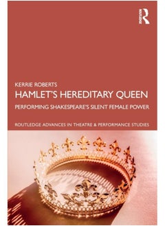 اشتري Hamlet???s Hereditary Queen : Performing Shakespeare's Silent Female Power في الامارات