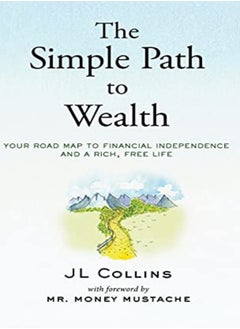 اشتري The Simple Path To Wealth Your Road Map To Financial Independence And A Rich Free Life by Collins, Jl - Mustache, MR Money Hardcover في الامارات