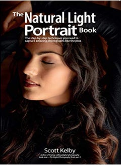 اشتري The Natural Light Portrait Book The Stepbystep Techniques You Need To Capture Amazing Photographs by Kelby, Scott Paperback في الامارات