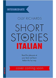 اشتري Short Stories in Italian for Intermediate Learners: Read for pleasure at your level, expand your vo في الامارات