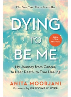 اشتري Dying to Be Me : My Journey from Cancer, to Near Death, to True Healing (10th Anniversary Edition) في السعودية