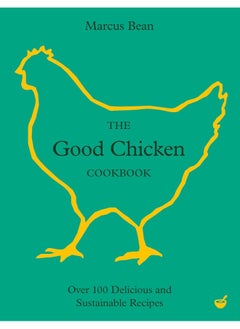 اشتري The Good Chicken Cookbook: Over 100 Delicious and Sustainable Recipes في الامارات