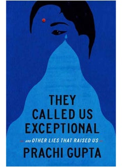 Buy They Called Us Exceptional : And Other Lies That Raised Us in Saudi Arabia