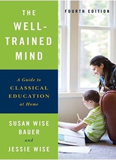 اشتري The Well-Trained Mind: A Guide to Classical Education at Home في الامارات