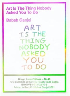 Buy Babak Ganjei - Art Is The Thing Nobody Asked You To Do (RT#47) in UAE