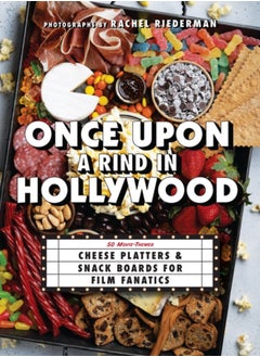 Buy Once Upon A Rind In Hollywood : 50 Movie-Themed Cheese Platters and Snack Boards for Film Fanatics in Saudi Arabia