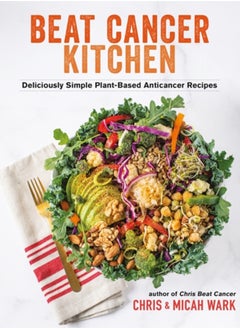 اشتري Beat Cancer Kitchen : Deliciously Simple Plant-Based Anticancer Recipes في السعودية