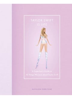 اشتري Taylor Swift Is Life A Superfans Guide To All Things We Love About Taylor Swift في الامارات